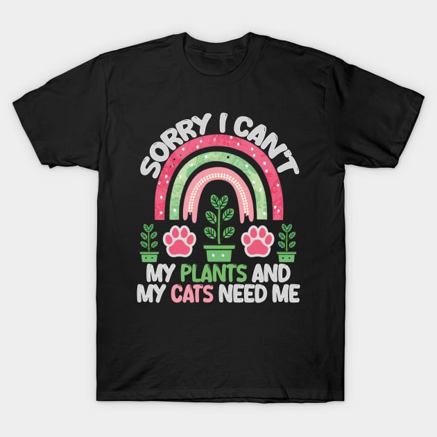 sorry i can't my plants and my cats need me T-Shirt by mdr design